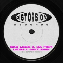 Bad Legs & DA FISH - Ladies & Gentlemen