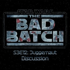 The Bad Batch S3E12: Juggernaut