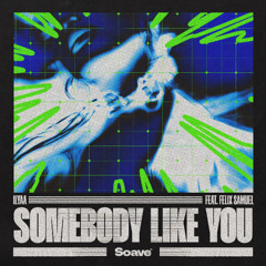 ILYAA - Somebody Like You (feat. Felix Samuel)