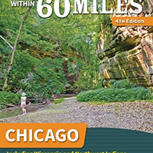 [Access] EPUB 📫 60 Hikes Within 60 Miles: Chicago: Including Wisconsin and Northwest