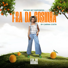 Promo Set - Fora da Casinha - Dj Carina Costa
