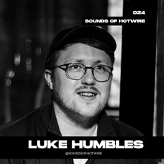 Sounds of Hotwire 024 - Luke Humbles