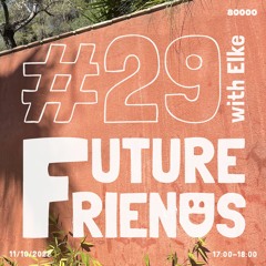 Future Friends Nr. 29 w/ Elke