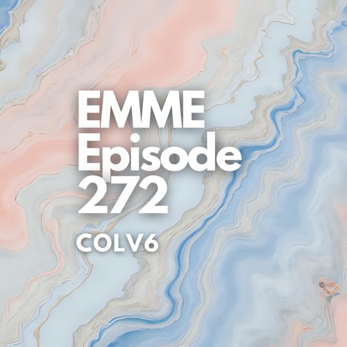 EMME Episode 272 - Playlist by COLV6
