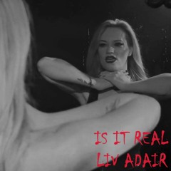 Is It Real - Liv Adair