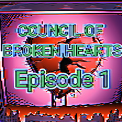 Council of Broken Hearts Episode 1 - Introductions