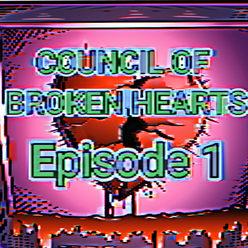 Council of Broken Hearts Episode 1 - Introductions