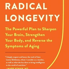 [PDF] ✔️ Download Radical Longevity The Powerful Plan to Sharpen Your Brain  Strengthen Your Body