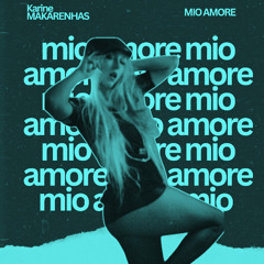MIO AMORE   ( Karine MASCARENHAS RADIO EDIT MIX Versione Ita )