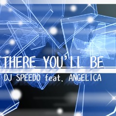 Dj Speedo Feat. Angelica - There You'll Be (Speed Remix)