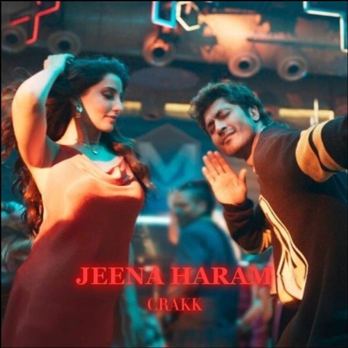 Jeena Haraam - (CRAKK - Vidyut Jammwal, Nora Fatehi) _ [ Tanishk Bagchi _ Vishal Mishra,Shilpa Rao]