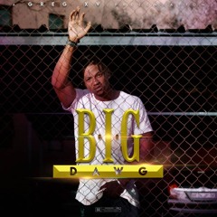 Greg XV - Big Dawg
