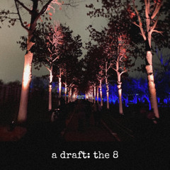 a draft: the 8 (prod. IOF)