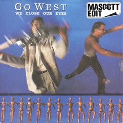 Go West - We Close Our Eyes (Mascott's Shoulda Gone To Specsavers Edit) [FREE DOWNLOAD]