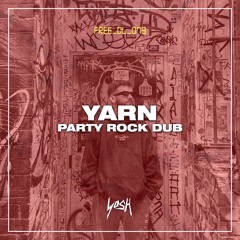 YARN - Party Rock Dub [FREE DOWNLOAD]
