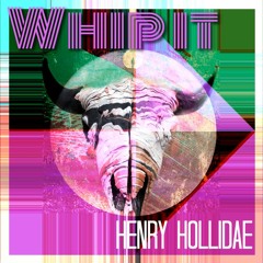 Whip IT - Henry Hollidae