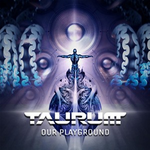 TAURUM - Our Playground (FREE DOWNLOAD)