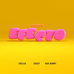 Bad Bunny - Efecto (Shelco & 2Deep Remix) Supported by Steve Aoki*