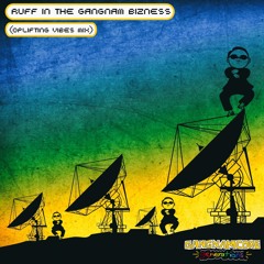 Ruff in the Gangnam Bizness (Oplifting Vibes Mix)