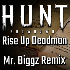 Rise Up Deadman - Mr. Biggz Remix