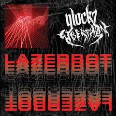 CYBERTR0N & GLOCKZ - LAZERBOT [FREE]