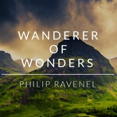 Wanderer of Wonders - Philip Ravenel