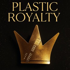 Plastic Royalty