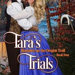 ✔Epub⚡️ Tara's Trials: A Christian Romance (Romance on the Oregon Trail Book 4)