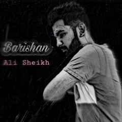 Barishan - Ali Sheikh Official Audio Song 2020 ( Romantic Sad song )