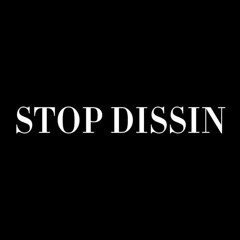 STOP DISSIN (ON HOTS FREESTYLE)