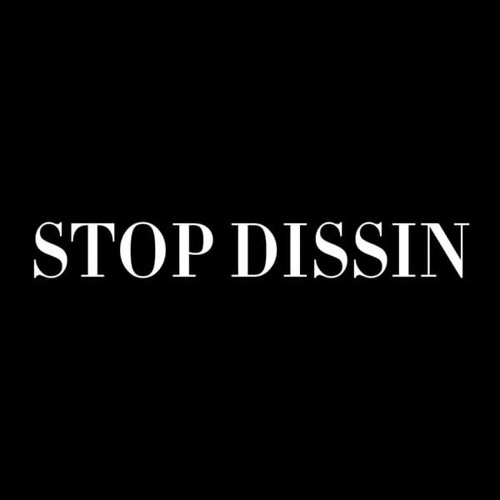 STOP DISSIN (ON HOTS FREESTYLE)