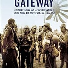 Get EBOOK 📭 Imperial Gateway: Colonial Taiwan and Japan's Expansion in South China a