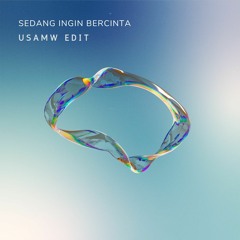 SEDANG INGIN CINTA (USAMW EDIT)