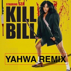 SZA - KILL BILL [YAHWA REMIX] *Click Buy -> Free Download