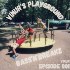 Vinur's Playground Episode 001: Bass'n'Breakz