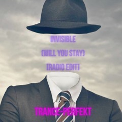 Trance-Perfekt - Invisible (Will You Stay) [Vocal Radio Edit] ***BEAUTIFUL***