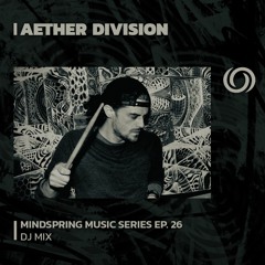 AETHER DIVISION | Mindspring Music Series Ep. 26 | 19/12/2023