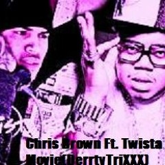 Twista Ft. Chris Brown - Make A Movie(DerrtyTriXXX)
