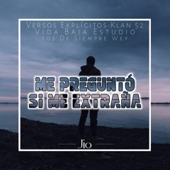 Me Preguntó Si Me Extraña - Jio Muzic ( VEK52 ) (Vida Baja Estudio)( Los De Siempre Wey)