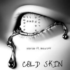 COLD SKIN ft. obscure44