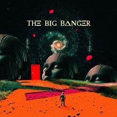 The Big Banger (OUT NOW)