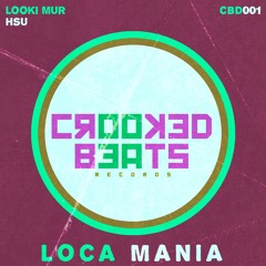 Looki Mur & Hsu - Loca Mania (Original Mix) - CBD001