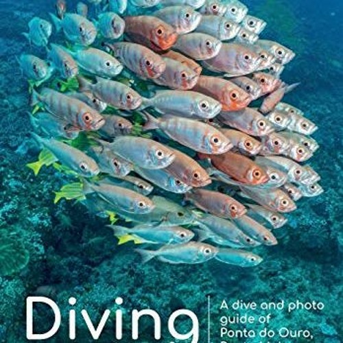 [ACCESS] [PDF EBOOK EPUB KINDLE] Diving Ponta: A dive and photo guide of Ponta do Ouro, Ponta Malong