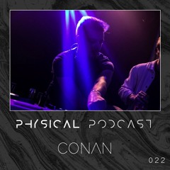 PHYSICAL PODCAST 022 - CONAN