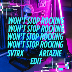Won't Stop Rocking (SVTRX - ARTAZIIE EDIT) preview