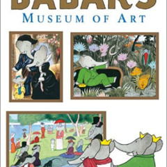 free PDF 💓 Babar's Museum of Art by  Laurent De Brunhoff [KINDLE PDF EBOOK EPUB]