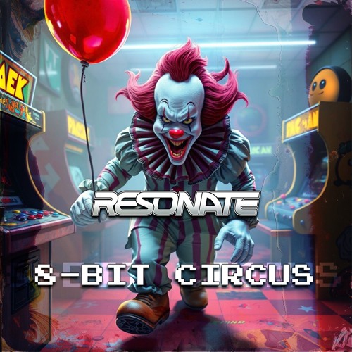 Resonate - 8 Bit Circus (Original Mix)