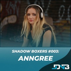 Shadow Boxers #003: AnnGree [Kill Tomorrow/Mindtech]