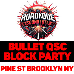 BULLET QSC BLOCK PARTY