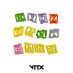 MOTZ Exclusive: VTTX - KIDZ WANT BASS FREEDL [VKWB01]